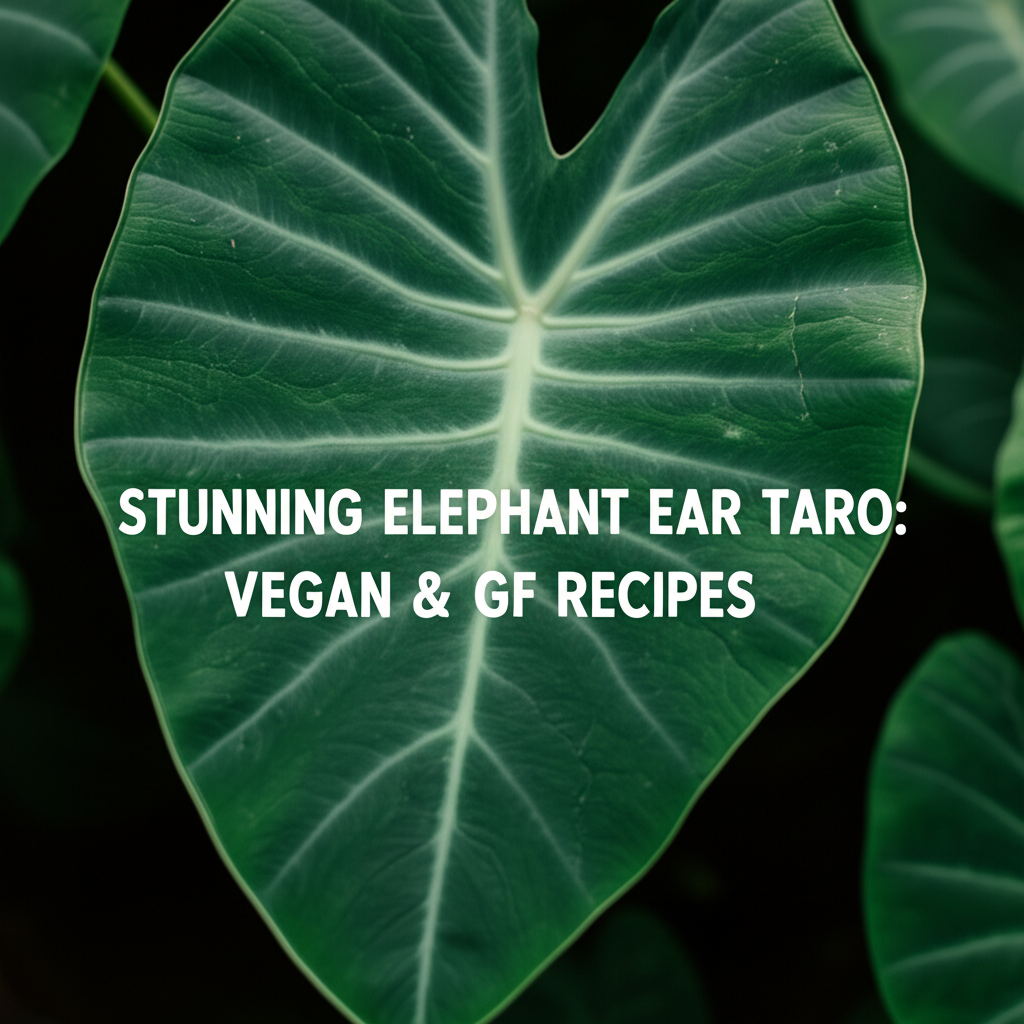 Stunning Elephant Ear Taro: Vegan & GF Recipes